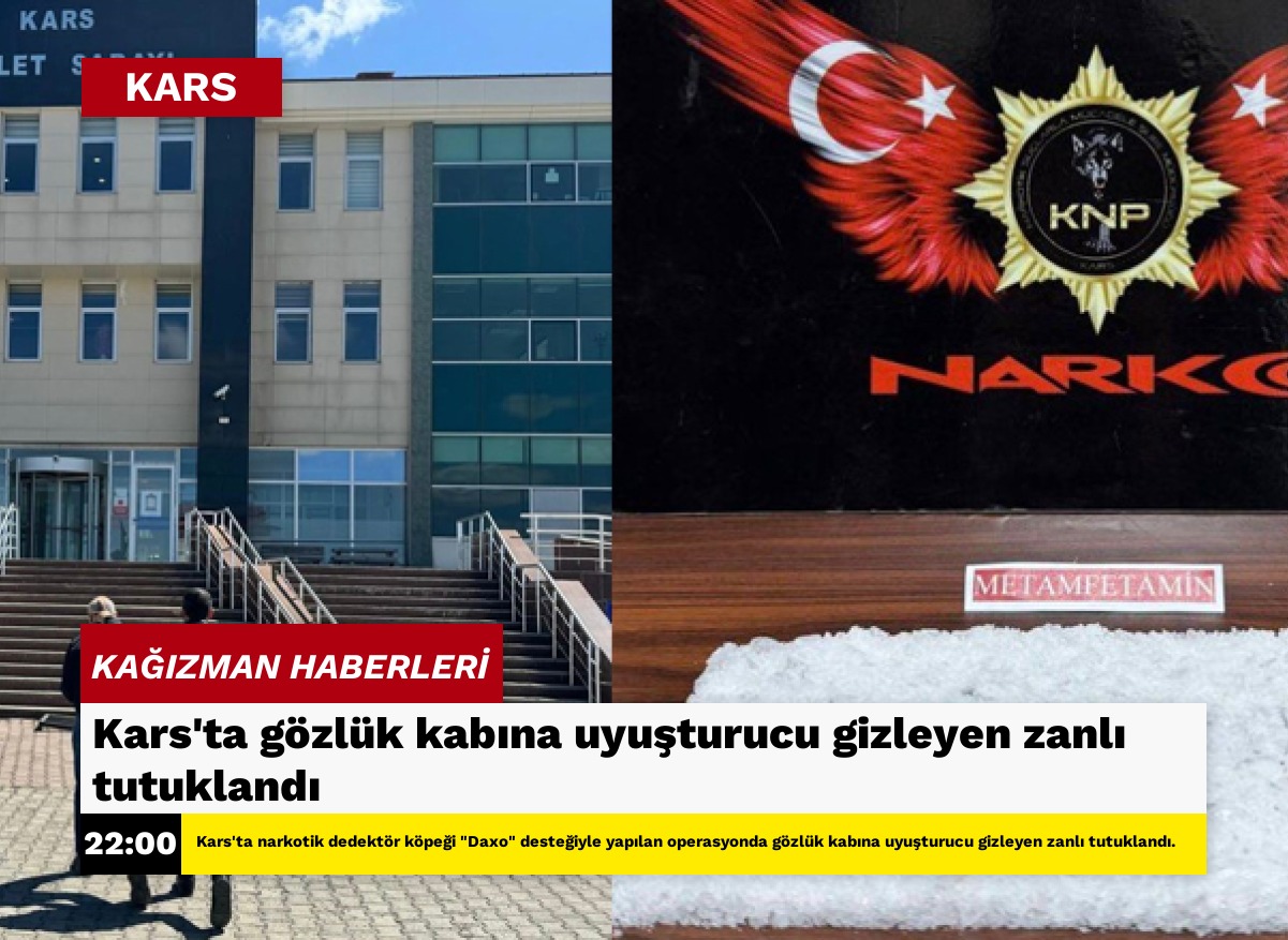 Kars'ta gözlük kabına uyuşturucu gizleyen zanlı tutuklandı