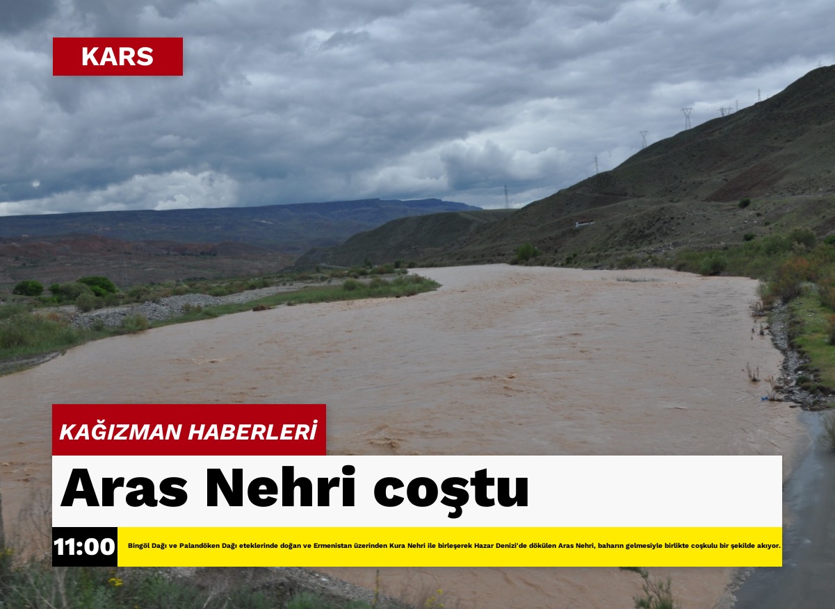 Aras Nehri coştu