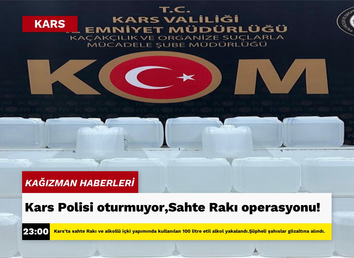 Kars Polisi oturmuyor,Sahte Rakı operasyonu!