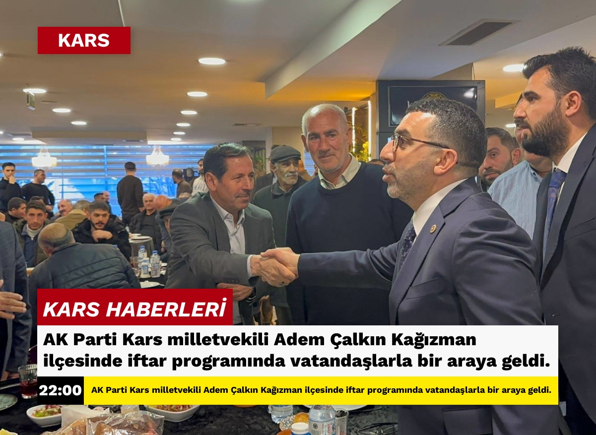 AK Parti Kars milletvekili Adem Çalkın Kağızman ilçesinde iftar programında vatandaşlarla bir araya geldi.