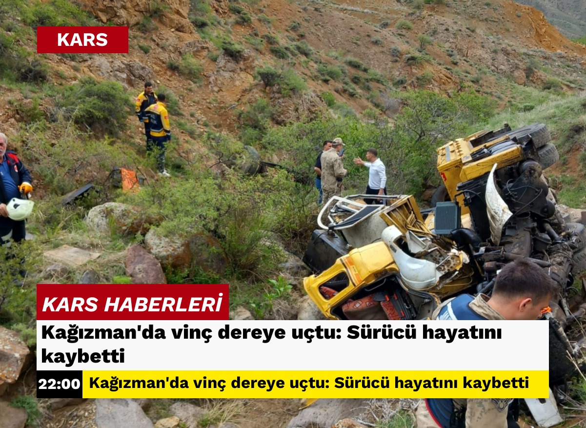 Kağızman’da vinç dereye uçtu: Sürücü hayatını kaybetti