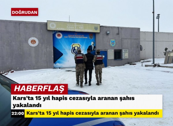 Kars’ta 15 yıl hapis cezasıyla aranan şahıs yakalandı